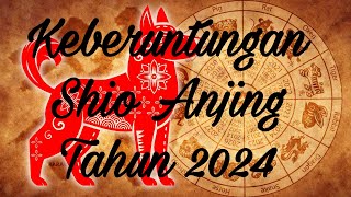 Keberuntungan Shio Anjing Tahun 2024 [upl. by Refiffej]