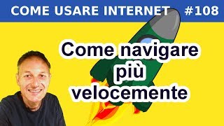 108 Come navigare più velocemente  Daniele Castelletti  Maggiolina informatica [upl. by Anuahsal]