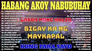 Habang Akoy Nabubuhay🎀Best Of OPM Love Songs 2023🎀All Original Tagalog Love Songs 2023 Playlist🎀 [upl. by Perusse]