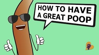 How to Have A Great Poop [upl. by Eelac949]