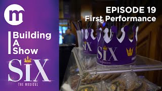 Building A Show  SIX  Episode 19 First Performance [upl. by Retsbew]