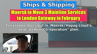 Felixstowe loses out as Maersk to Move 3 Mainline Services to London Gateway in February [upl. by Eidassac591]