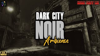 Dark City Noir Ambience 4K SFX only 🌃 1 HOUR Compilation from Here They Lie for Studying amp Focus [upl. by Mimajneb]