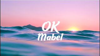 Mabel  OK Lyrics Anxiety Anthem [upl. by Esihcoc601]