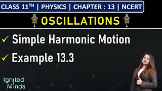 Class 11th Physics  Simple Harmonic Motion  Example 133  Chapter 13 Oscillations  NCERT [upl. by Ahsinek]