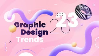 Top Graphic Design Trends 2023 Shaping the New Reality [upl. by Anigar632]