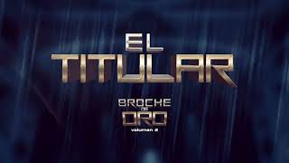 El Titular Visualizer  Grupo Clasificado  Broche de Oro Vol2 [upl. by Ardnahsal]