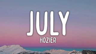 Hozier  July Lyrics [upl. by Randy]