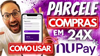 NUPAY como PARCELAR em até 24x COMPRA NUBANK [upl. by Atinuahs135]