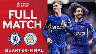 FULL MATCH  Chelsea v Leicester City  Quarterfinal  Emirates FA Cup 202324 [upl. by Roch]