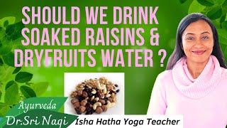 Is it Healthy to drink the water of soaked Dry fruits and Raisins according to Ayurveda [upl. by Yllak]