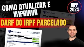 DARF DO IMPOSTO DE RENDA PARCELADO COMO ATUALIZAR E IMPRIMIR  2024 [upl. by Candace]