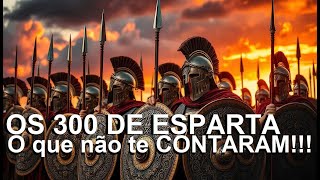 Os 300 de ESPARTA e a batalha das TERMÓPILAS  O que não te contaram [upl. by Anytsyrk]