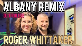 Roger Whittaker  Albany DJ Tirolese Fancy Dance Remix [upl. by Anifur197]