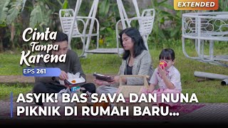 ASYIK BANGET Bas Ajakin Sava Dan Nuna Main Ke Rumah Baru  CINTA TANPA KARENA  EPS 261 45 [upl. by Arayt723]