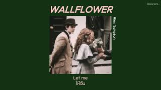 THAISUB Alex Sampson  Wallflower แปลไทย [upl. by Vtarj]