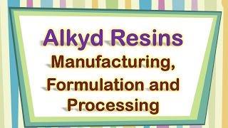 Alkyd Resins Manufacturing Formulation and Processing [upl. by Anire211]