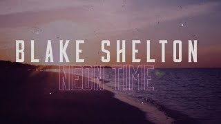 Blake Shelton  Neon Time Lyric Video [upl. by Gautier]