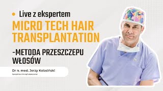 LIVE z dr Jerzym Kolasińskim  przeszczep włosów Micro Tech Hair Transplantation [upl. by Ardnassela]