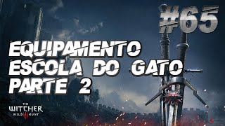 The Witcher 3 65  Equipamento Escola do Gato Parte 2 [upl. by Yenittirb]