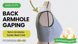 Fixing Back Armhole Gape on SetIn Armholes  SBSR Fitopedia [upl. by Ellinej115]