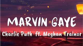 Charlie Puth  Marvin Gaye Lyrics ft Meghan Trainor [upl. by Kristan]