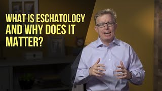 What Is Eschatology and Why Does It Matter [upl. by Ttoile]