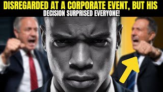 DISREGARDED AT A CORPORATE EVENT BUT HIS DECISION SURPRISED EVERYONE [upl. by Niraj]