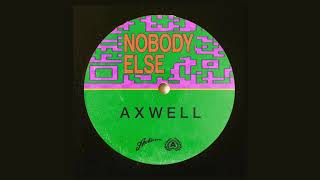 Axwell  Nobody Else [upl. by Bac950]