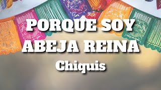 Chiquis  PORQUE SOY ABEJA REINA LetraLyrics [upl. by Enyrb]