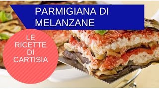 Ricetta Parmigiana di Melanzane La Ricetta di Cartisia [upl. by Enelcaj]