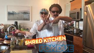 SHRED KITCHEN  FONDUE [upl. by Sidnala343]