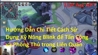 Hướng Dẫn Chi Tiết Cách Sử Dụng Kỹ Năng Blink để Tấn Công và Phòng Thủ trong Liên Quân [upl. by Blondie]