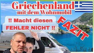 2 Macht diesen Fehler nicht FAZIT 3 12 Wochen Griechenland mit dem Wohnmobil camping wohnmobil [upl. by Suilenroc]