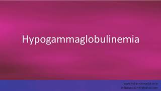 Pronunciation of the words quotHypogammaglobulinemiaquot [upl. by Buehler471]