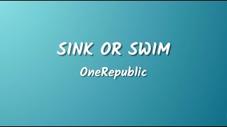 OneRepublic  Sink Or Swim Lyrics Video [upl. by Antonin]