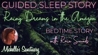 Guided Sleep Story  RAINY DREAMS IN THE AMAZON  Calm Bedtime Story for Grown Ups asmr rain [upl. by Hillinck]