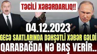 Əsas xəbərlər bugün 04122023 xeberler xəbərlər son xeberler bugun 2023 [upl. by Blackmun]