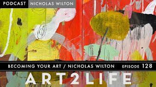 Becoming Your Art with Nicholas Wilton  Art2Life Podcast Episode 128 [upl. by Tonia]