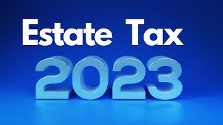 2023 Estate Tax and Gift Tax [upl. by Aneg]