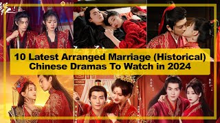 10 LATEST【Arranged Marriage ─ Historical】CHINESE Dramas to Watch in《2024》┃ Romance amp Drama [upl. by Atsev]