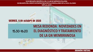 Club NefropatologíaGlosen 2020 Mesa Novedades en el diagnostico y tratamiento de la GN membranosa [upl. by Palua730]