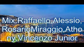 Mix RaffaelloAlessioRosarioMiraggioAthonyVincenzo Junior [upl. by Zandra247]