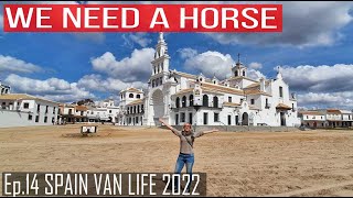 EL ROCIO  Wild West Town or a Movie Set Ep14 Van Life Spain 2022 [upl. by Azar]