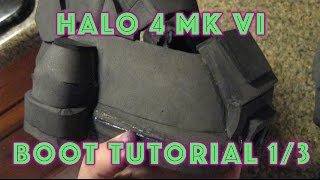 Halo 4 Mark VI EVA FOAM Boot Tutorial Part 1 of 3 [upl. by Denni]