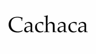 How to Pronounce Cachaca [upl. by Herby]