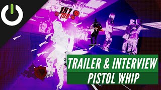 Pistol Whip Full Trailer And Exclusive Interview With Cloudhead Games [upl. by Kcarb]