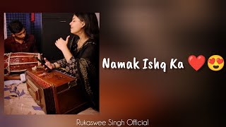 Namak Ishq Ka  Rukaswee Singh Official [upl. by Polky]