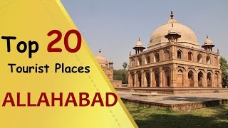 quotALLAHABADquot Top 20 Tourist Places  Allahabad Tourism [upl. by Rialc]