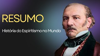 Resumoem 3min História do Espiritismo no Mundo Um Panorama Detalhado [upl. by Cohlier]